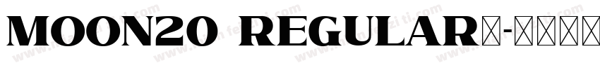 Moon20 Regular◆字体转换